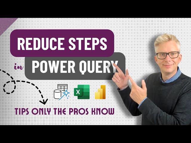 Reduce Steps in Power Query - Tips Only the Pros Know!