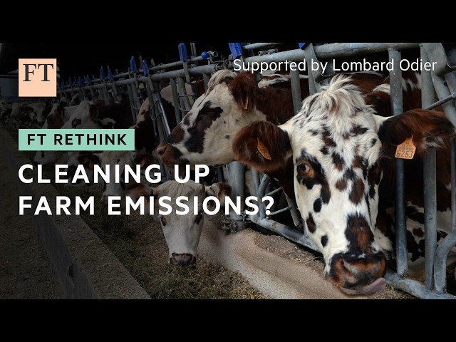 Cleaning up farm emissions? | FT Rethink
