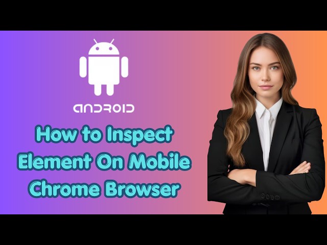 How to Inspect Element On Mobile Chrome Browser  Android (Latest Update)