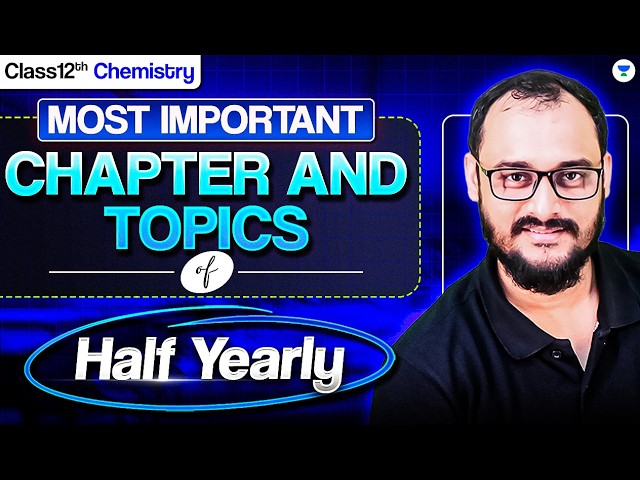 Class 12 Chemistry Half-Yearly Exam | Most Important Chapters & Topics | Complete Strategy