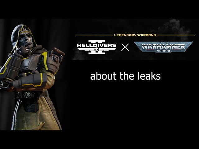 Talking about the Wathammer 40K leaks for Helldivers 2