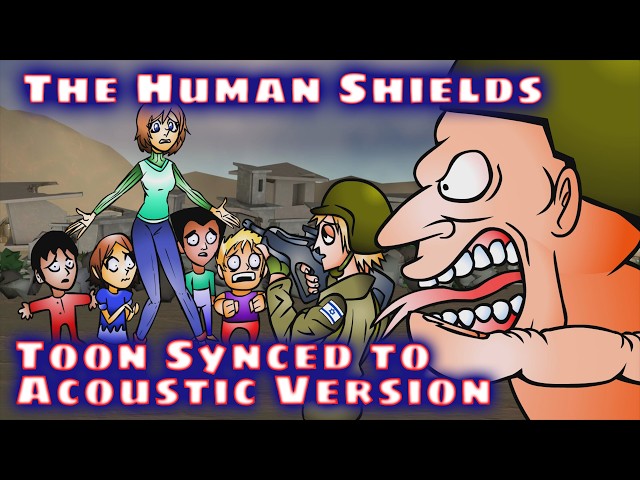 The Human Shields - Cartoon and Acoustic Version