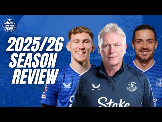 Everton 2025/26 Premier League Season Review!