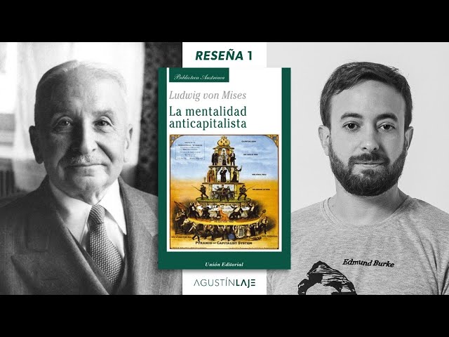 Review 1: "The Anti-Capitalist Mentality" by Ludwig von Mises | Agustín Laje