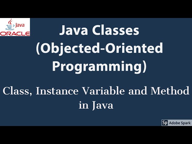 Java Class, Instance Variable and Method - Object-Oriented Programming
