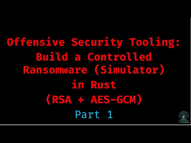 Offensive Security Tooling: Build a Controlled Ransomware Simulator in Rust (RSA + AES-GCM) Part 1