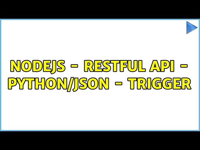 NodeJS - RESTful API - Python/JSON - Trigger