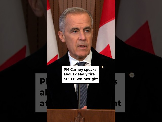 Carney speaks about deadly fire at CFB Wainwright