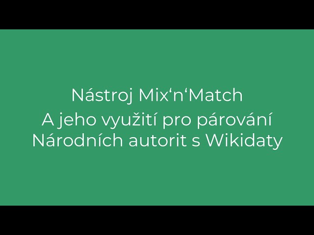 Videonávod pro Wikidata | Nástroj Mix'n'Match pro párování databází