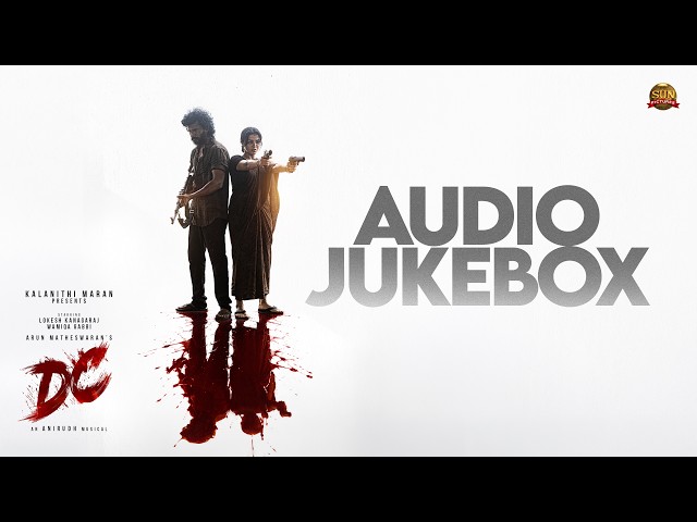 DC - Official Audio Jukebox | Lokesh Kanagaraj | Anirudh | Sun Pictures | Arun Matheswaran | Wamiqa