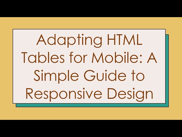 Adapting HTML Tables for Mobile: A Simple Guide to Responsive Design