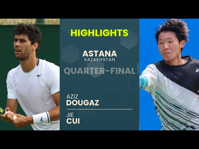 Aziz Dougaz vs Jie Cui Highlights | Astana 2026 Quarter-final
