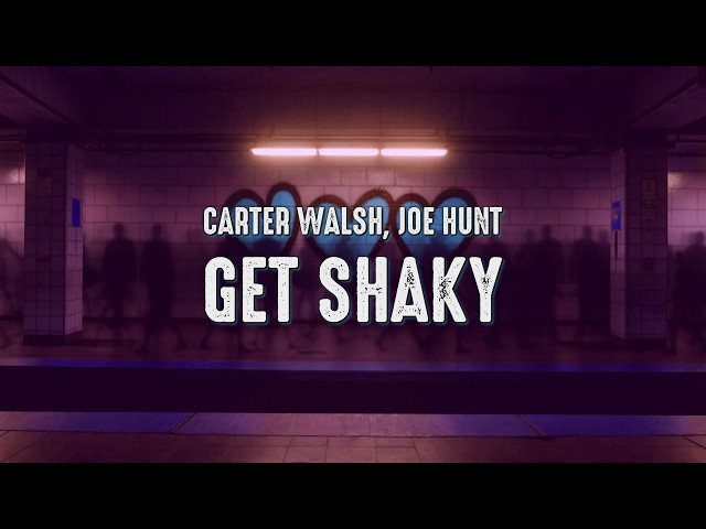 Carter Walsh, Joe Hunt - Get Shaky (Lyrics)