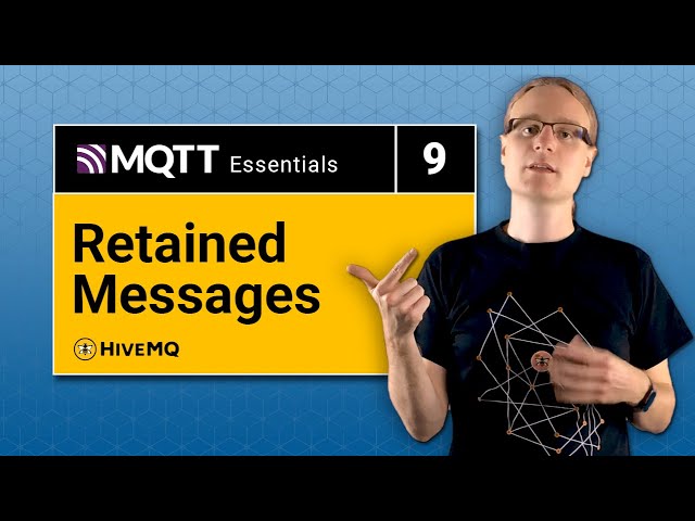 MQTT Retained messages | MQTT Essentials Part 9