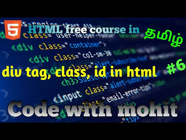 #6 div tag and class,id in html || HTML free course in tamil  || code with mohit