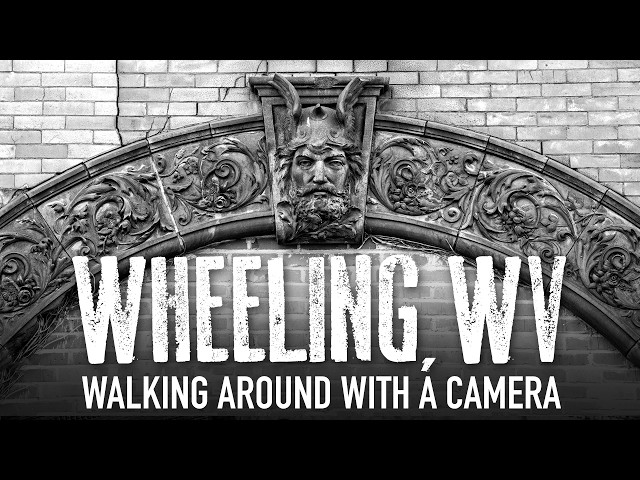 Walking Around Wheeling (WV) with a Camera