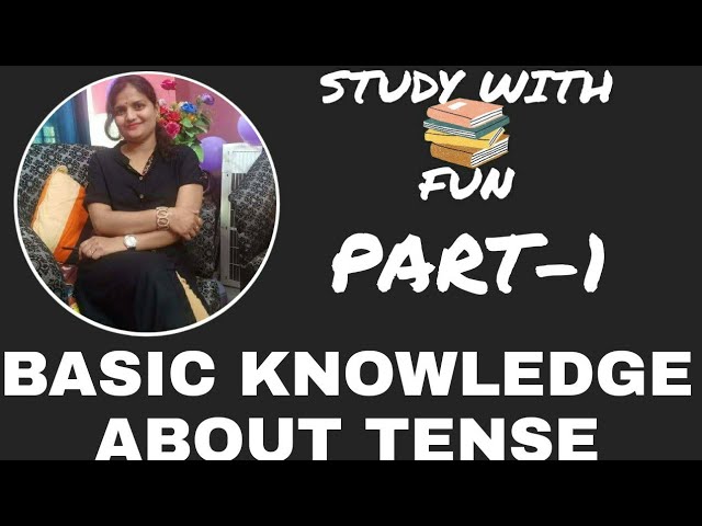 BASIC KNOWLEDGE ABOUT TENSES| FROM STUDY WITH FUN