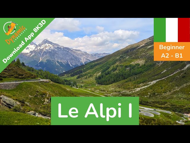 Le Alpi I (Beginner) | Learn Italian in VR | 360 8K3D | DYNAMIC LANGUAGES