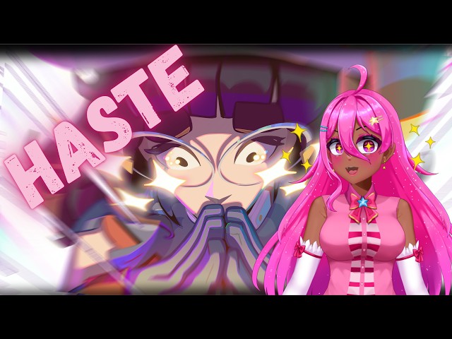 【HASTE】| Haste Makes Waste!