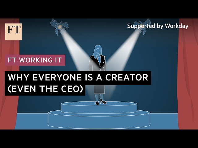 Why everyone's a creator - even the CEO | FT Working It