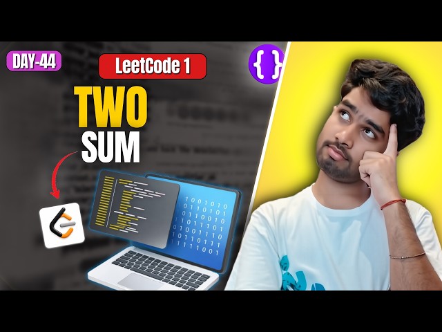 Day 44: LeetCode 1 Two Sum | Brute Force to Optimal (Hash Map) | Google | Meta | Top Interview 150