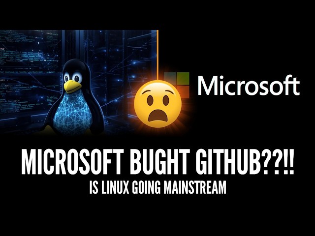 Microsoft Bought GitHub… Did It Make Linux Mainstream? The Truth Explained
