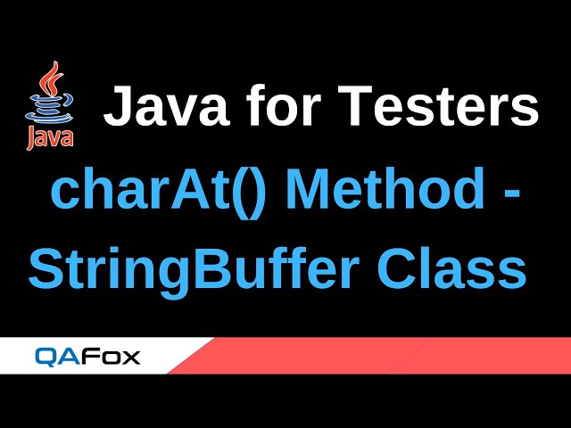 Java for Testers - Part 118 - charAt() StringBuffer Class Method