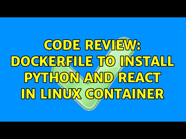 Code Review: Dockerfile to install Python and React in Linux container