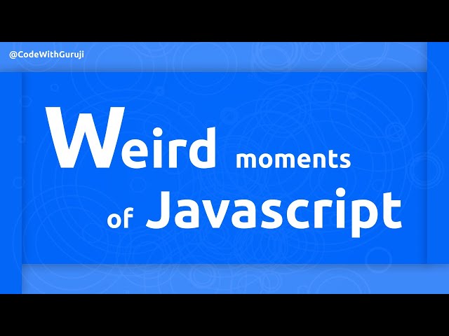 Javascript Weird Moments #CodeWithGuruji