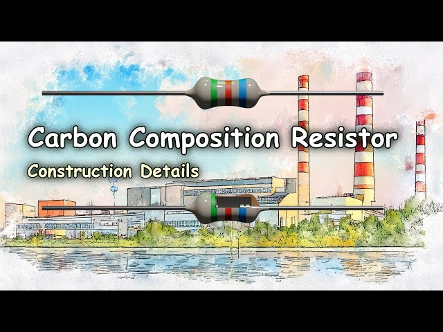 Carbon Composition Resistor - Construction & Manufacturing Process | Electronics Tutorial