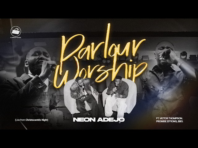 Neon ADEJO ft  Victor Thompson, BBO and Promise Effiong - Parlour Worship Medley