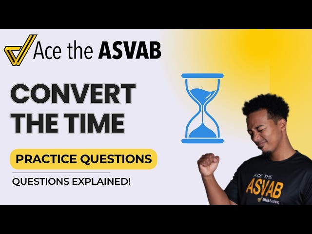ASVAB Arithmetic Reasoning: Time Unit Conversions Practice Problems