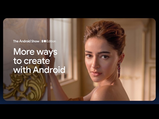 More ways to create with Android