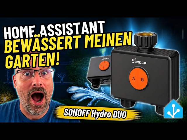 Home Assistant trifft Gartenschlauch: SONOFF Hydro DUO ausprobiert!
