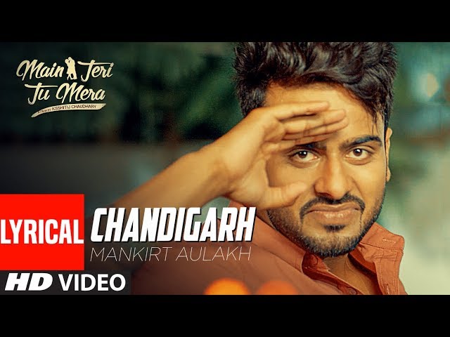 Mankirt Aulakh: Chandigarh (Full Lyrical Song) | Latest Punjabi Songs | T-Series Apna Punjab