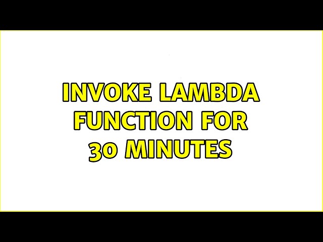 Invoke Lambda Function for 30 minutes