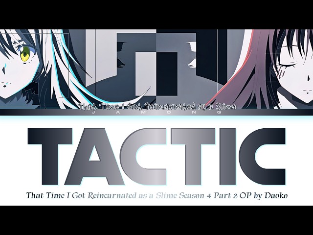 That Time I Got Reincarnated as a Slime Season 4 Part 2 - Opening FULL "TACTIC" by Daoko (Lyrics)