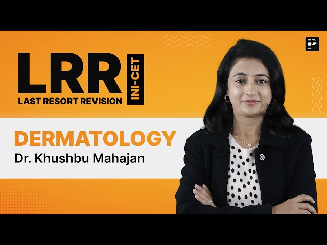 Dermatology LRR | INI-CET 2026 Last Minute Revision | Dr. Khushbu Mahajan