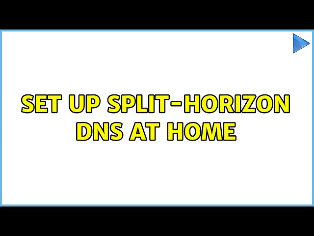 Set up Split-horizon DNS at home (3 Solutions!!)