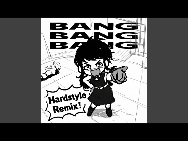 BANG BANG BANG (Hardstyle Slowed)