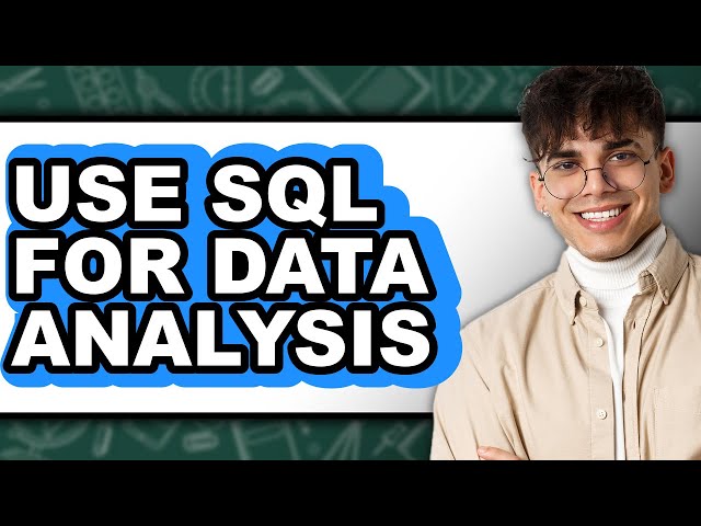 How to Use Sql for Data Analysis - Easy Guide