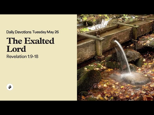 The Exalted Lord – Daily Devotional