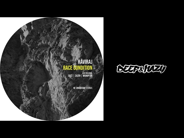 DEEP & HAZY – PREMIERE – rāviraj - Race Condition [Crossfade Sounds]