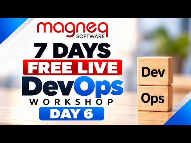 DevOps Workshop – Day 6 | 7 Days Free Live Workshop | Magneq Software #devops #training 