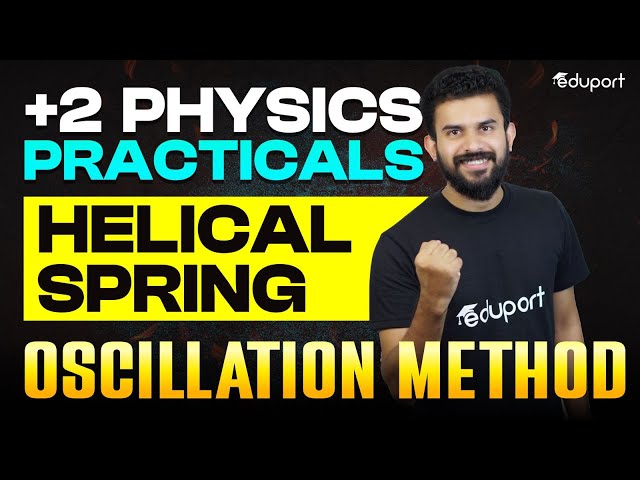 Plus Two Physics Practicals | Helical Spring - Ocsillation Method | Eduport Plus Two