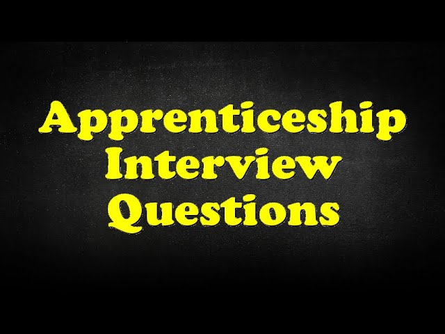 Apprenticeship Interview Questions
