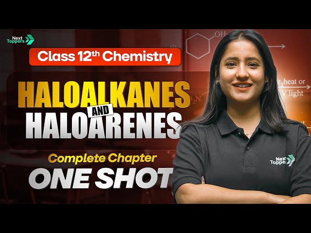 Haloalkanes and Haloarenes class 12 One Shot | 12th Chemistry Full Chapter-6 Revision | Tapur Ma'am