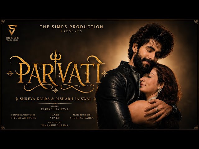 PARVATI (Official video) ❤️🔱 | Piyush Ambhore | Yuved | ft Rishabh Jaiswal & Shreya kalra 