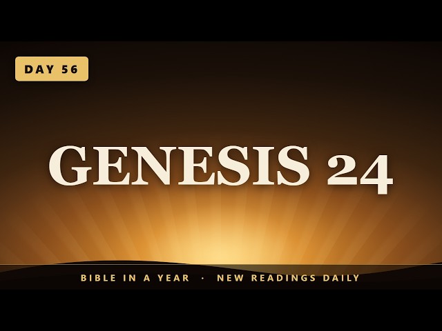 Genesis 24 (ESV) ｜ Bible In A Year (Day 56, Part 2)