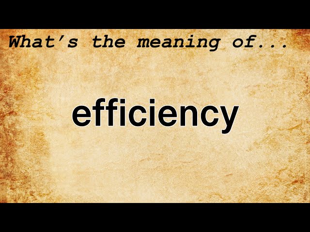 Efficiency Meaning | Definition of Efficiency